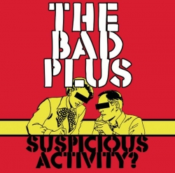 The Bad Plus - Suspicious Activity?