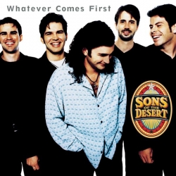 Sons Of The Desert - Whatever Comes First