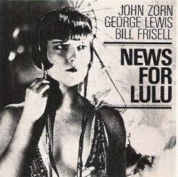 John Zorn - News For Lulu