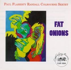 Paul Flaherty/Randall Colbourne Sextet - Fat Onions