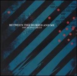 Between the Buried and Me - The Silent Circus