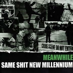 Meanwhile - Same Shit New Millenium