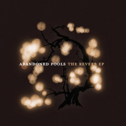 Abandoned Pools - The Reverb EP