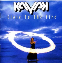 Kayak - Close To The Fire