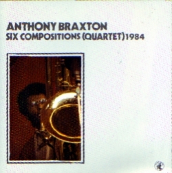 Anthony Braxton - Six Compositions (Quartet) 1984