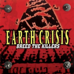 Earth Crisis - Breed The Killers