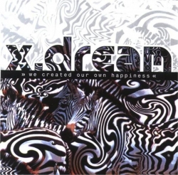 X-dream - We Created Our Own Happiness