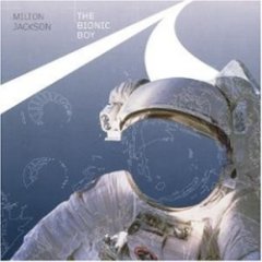 Milton Jackson - The Bionic Boy