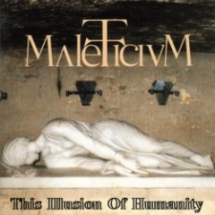 Maleficium - This Illusion Of Humanity