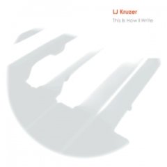 LJ Kruzer - This Is How I Write