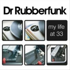 Dr. Rubberfunk - My Life At 33