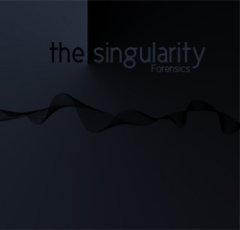 Forensics - The Singularity