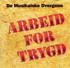 De Musikalske Dvergene - Arbeid For Trygd