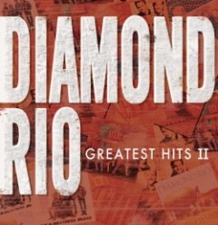 Diamond Rio - Greatest Hits II