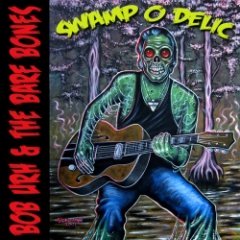 Bob Urh & The Bare Bones - Swamp O Delic