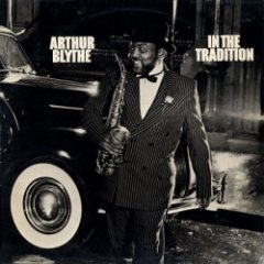 Arthur Blythe - In The Tradition