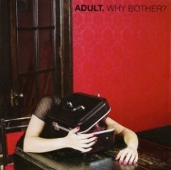 ADULT. - Why Bother?