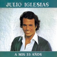 Julio Iglesias - A MIS 33 AÑOS