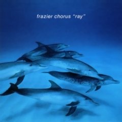 Frazier Chorus - Ray