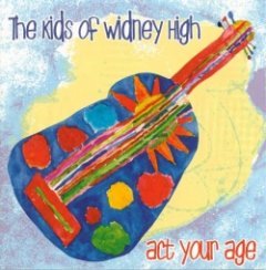 The Kids of Widney High - Act Your Age