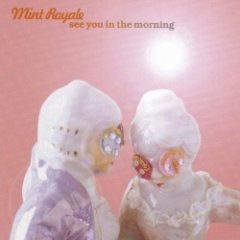 Mint Royale - See You in the Morning