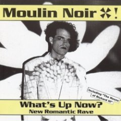 Moulin Noir - What's Up Now