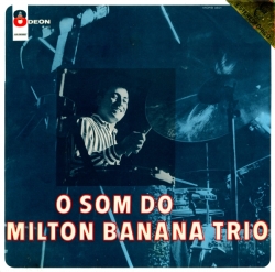 Milton Banana Trio - O Som Do Milton Banana Trio