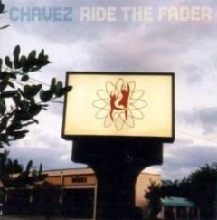 Chavez - Ride The Fader