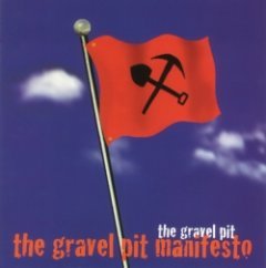 The Gravel Pit - The Gravel Pit Manifesto