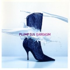 Plump Djs - Eargasm