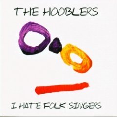 The Hooblers - I Hate Folk Singers