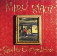 Marc Ribot - Rootless Cosmopolitans