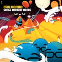 Mike Monday - Songs Without Words Part 1