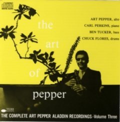 Art Pepper - The Art Of Pepper - The Complete Art Pepper Aladdin Recordings, Vol. 3