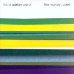 Franz Adrian Wenzl - The Money Tapes