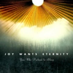 Joy Wants Eternity - You Who Pretend To Sleep