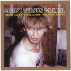 Julian Cope - Christ Versus Warhol