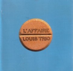 L'Affaire Louis Trio - L'Affaire Louis Trio
