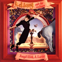 k.d. lang and The Reclines - Angel With A Lariat