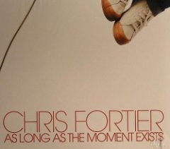 Chris Fortier - As Long As The Moment Exists