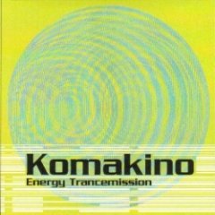 Komakino - Energy Trancemission