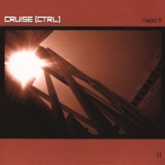 Cruise [Ctrl] - I Heard It!