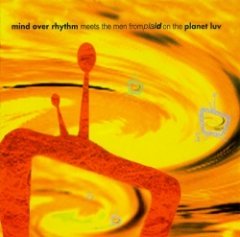 Mind Over Rhythm - Mind Over Rhythm Meets The Men From Plaid On The Planet Luv