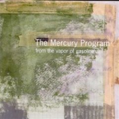 The Mercury Program - From The Vapor Of Gasoline