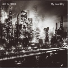 John Foxx - My Lost City