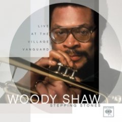 Woody Shaw - Stepping Stones: Live At The Village Vanguard