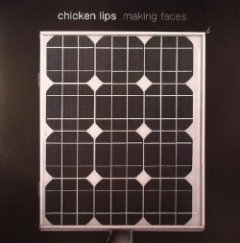 Chicken Lips - Making Faces