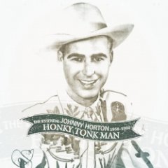 Johnny Horton - Honky Tonk Man: The Essential Johnny Horton 1956-1960