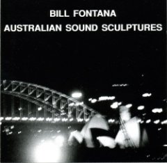 Bill Fontana - Australian Sound Sculptures