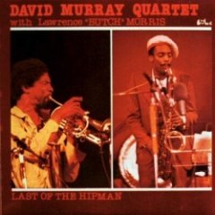 David Murray Quartet - Last Of The Hipman